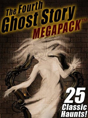 cover image of The Fourth Ghost Story Megapack